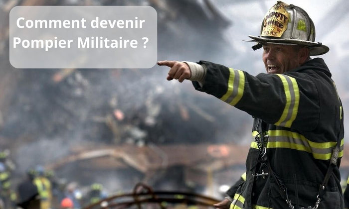 Comment devenir Pompier Militaire