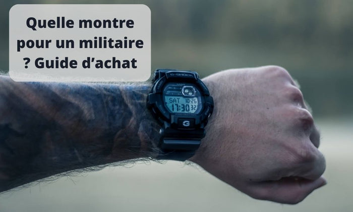 Quelle montre pour un militaire Guide d’achat