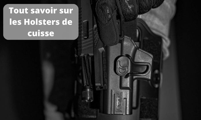 Tout savoir sur les Holsters de cuisse